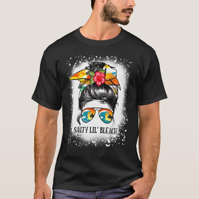 Camiseta Bleached Funny Salty Lil Beach Messy Bun Sunglasse (Anverso)