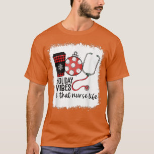 Camiseta Bleached Holiday Vibes And That Nurse Life Christm