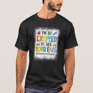 Camiseta Bleached I'm So Excited To See Your Face Preschool