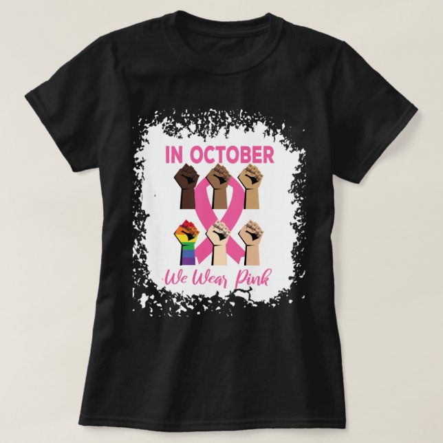 Camiseta Bleached In October We Wear Pink -Fist Pink Ribbon (Diseño del anverso)