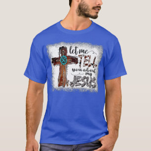 Camiseta Bleached Let Me Tell You About My Jesus Christian