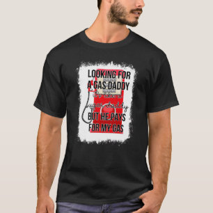 Camiseta Bleached Looking For A Gas Daddy  Gas Price Saying