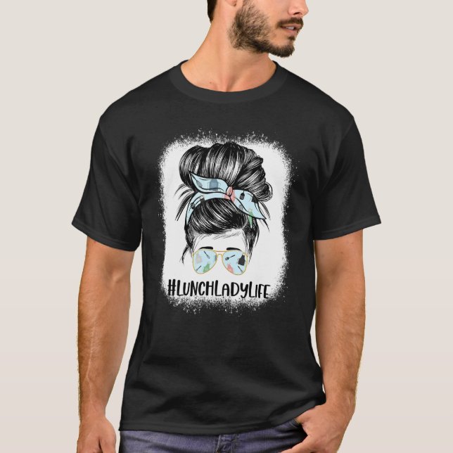 Camiseta Bleached Lunch Lady Messy Hair Woman Bun Lunch Lad (Anverso)