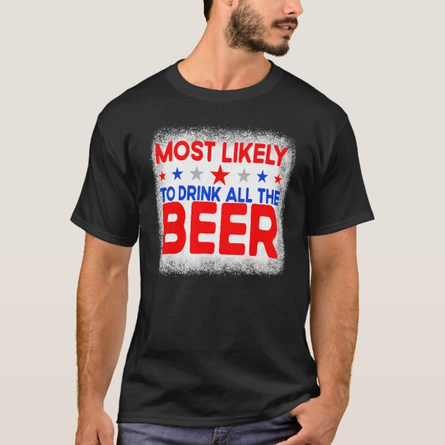 Camiseta Bleached Most Likely To Drink All The Beer 4th Of  (Anverso)