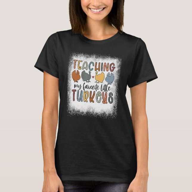 Camiseta Bleached Teaching My Little Turkeys Teacher Thanks (Anverso)