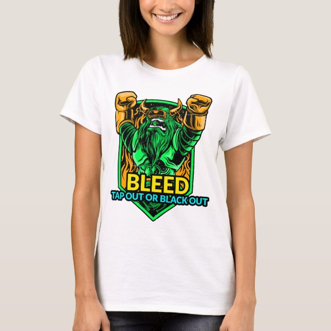 Camiseta Bleed, Tap Out or Black Out. (Anverso)