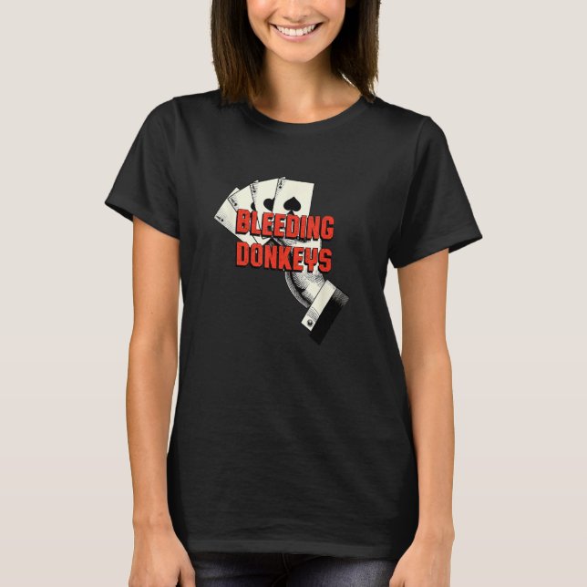 Camiseta Bleeding Donkeys Gambler Poker Gambling Card Game (Anverso)