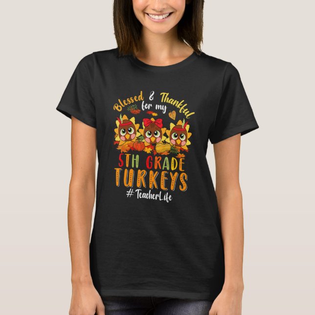 Camiseta Blessed And Thankful For My 5th Grade Turkeys Teac (Anverso)