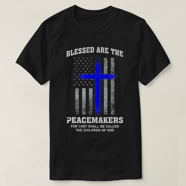 Camiseta Blessed Are The Peacemakers Thin Blue Line Cross  (Diseño del anverso)