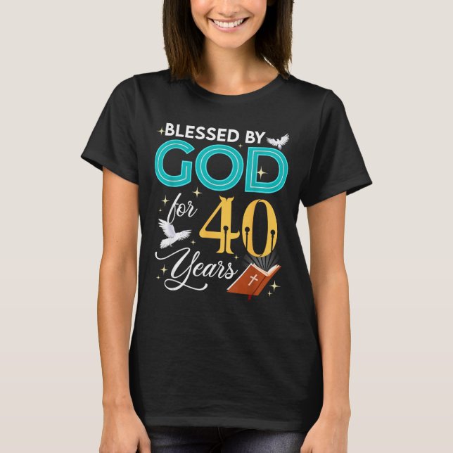 Camiseta Blessed By God For 40 Years Old 40 Birthday 40th B (Anverso)