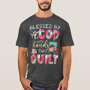 Camiseta Blessed By God With Hands That Quilt 