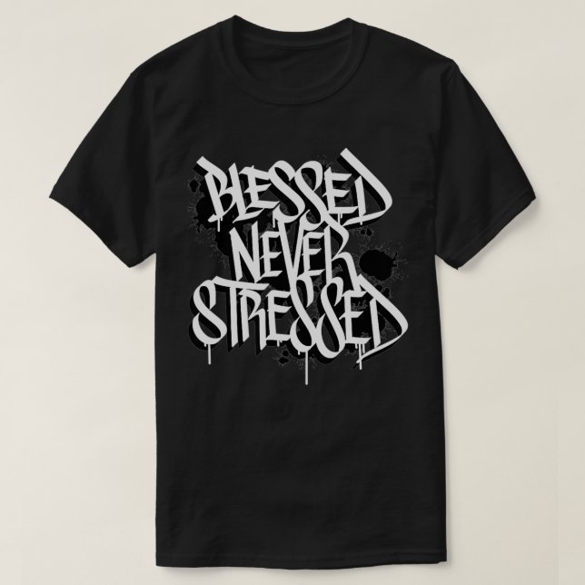 Camiseta Blessed Never Stressed Graffiti Street Art Positiv (Diseño del anverso)