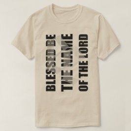 Camiseta Blessed sea el nombre del señor t por extinto
