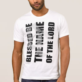 Camiseta Blessed sea el nombre del señor t por extinto