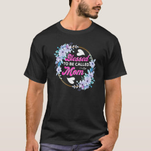 Camiseta Blessed To Be Called Mom Cute Mothers Day