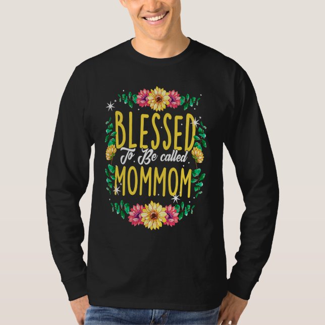 Camiseta Blessed To Be Called Mommom Flowers Grandma Mother (Anverso)