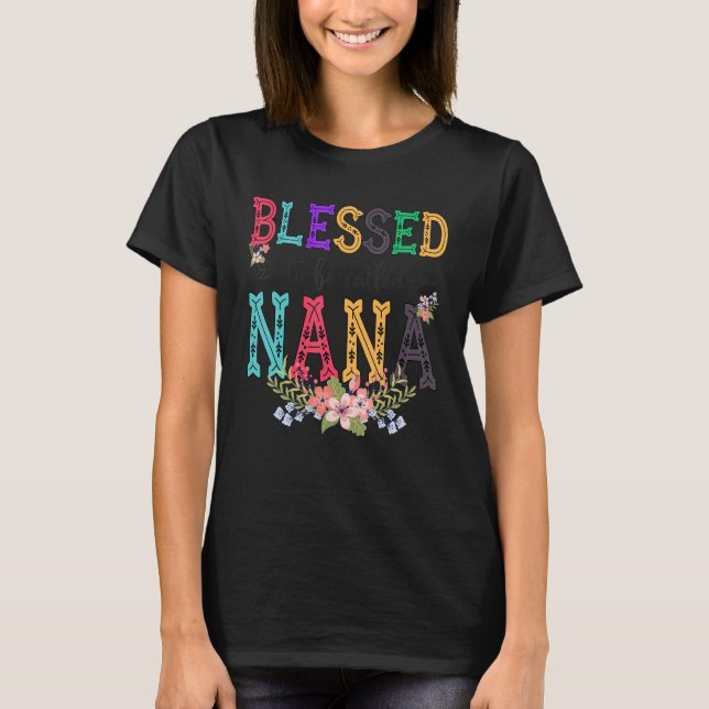 Camiseta Blessed To Be Called Nana Cute Fower Nana Life (Anverso)