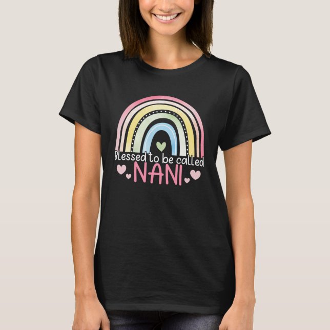 Camiseta Blessed To Be Called Nani Rainbow Mother s Day Bes (Anverso)