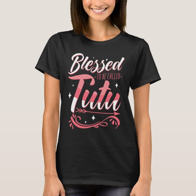 Camiseta Blessed To Be Called TUTU Grandmother Nana Abuela (Anverso)