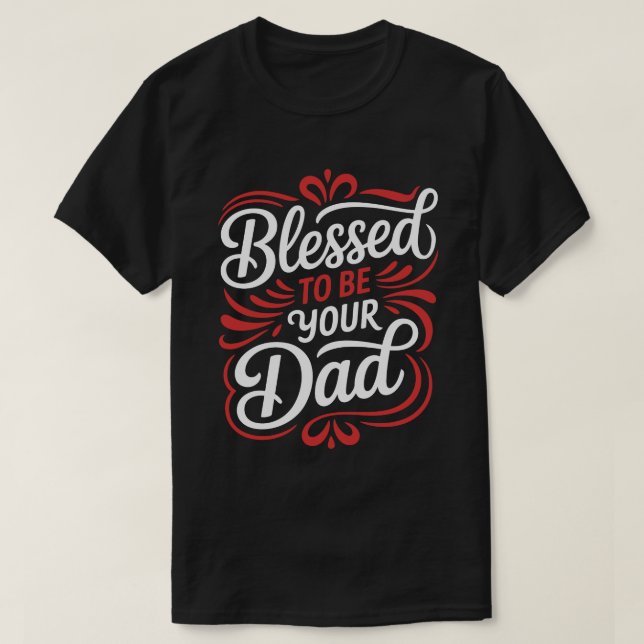 Camiseta Blessed To Be Your Dad Calligraphy Tee (Diseño del anverso)