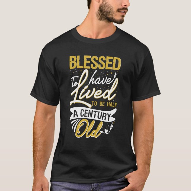 Camiseta Blessed to have Lived to be Half a Century Old Bir (Anverso)