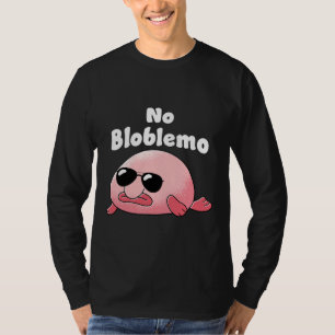 Camiseta Blobfish No Bloblem Fish Deep Sea Fish
