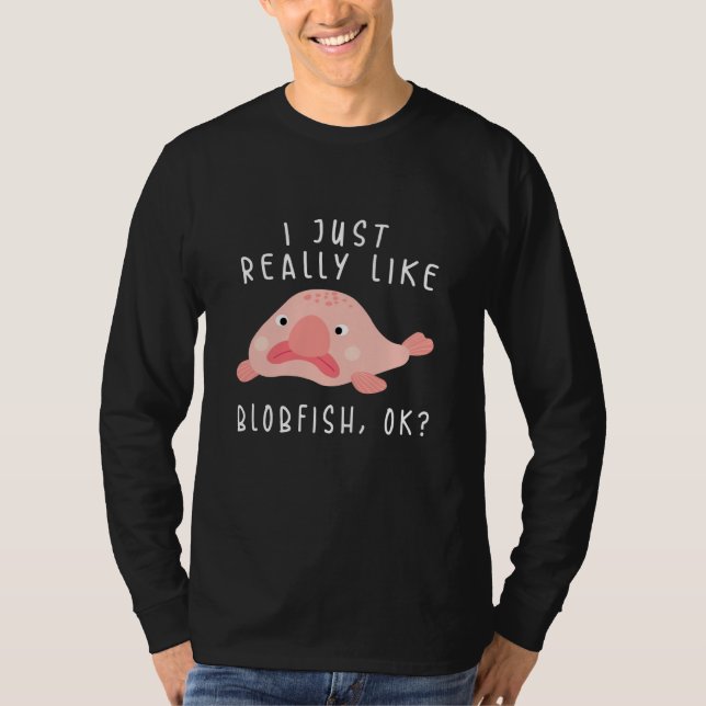 Camiseta Blobfish Tshirt, I Just Really Like Blobfish OK, G (Anverso)