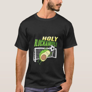 Camiseta Blockamole Sagrada Para Una Arquera De Fútbol