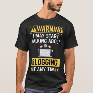 Camiseta Blog de advertencias divertidas Blogueando Bloguer