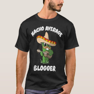 Camiseta Blogger Chiste Humor Nacho blogger promedio