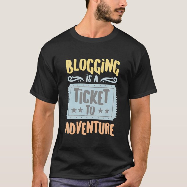 Camiseta Blogging Is A Ticket To The Adventure Hobbyists Pu (Anverso)