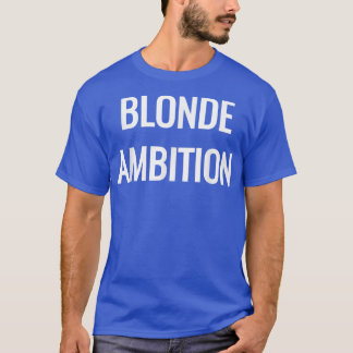 Camiseta Blonde Ambition Flair Novelty Statement s 