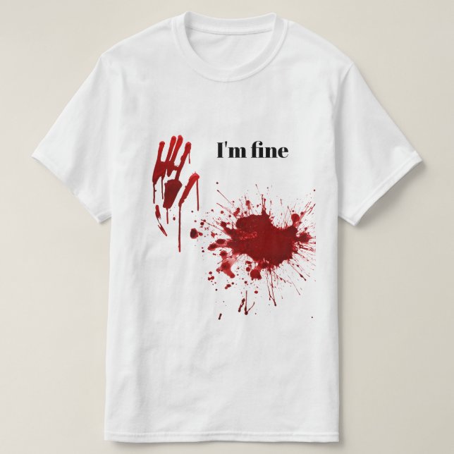 Camiseta Blood Print Splatter I'm Fine Funny (Diseño del anverso)