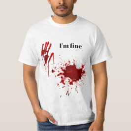 Camiseta Blood Print Splatter I'm Fine Funny