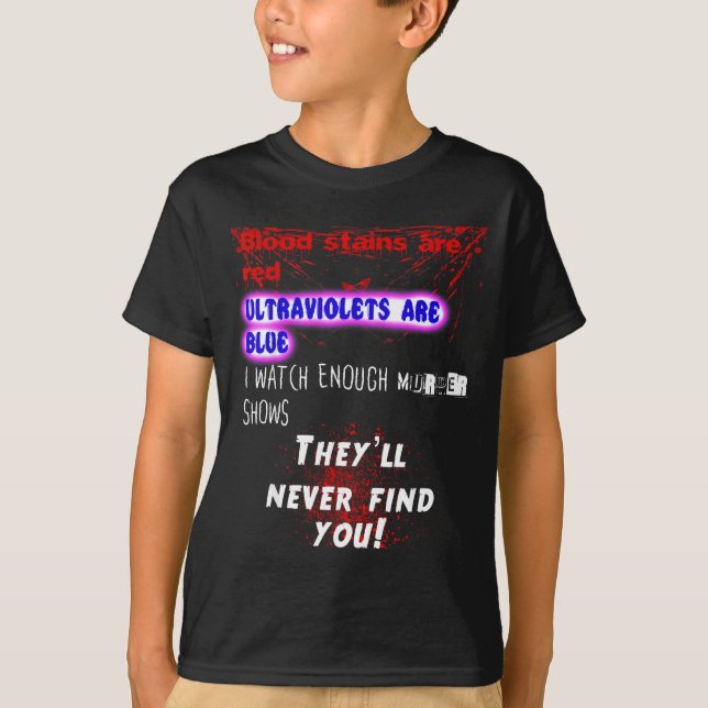 Camiseta Blood Stains Are Red Ultraviolets Blue Theyll Neve (Anverso)