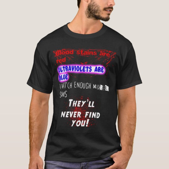 Camiseta Blood Stains Are Red Ultraviolets Blue Theyll Neve (Anverso)