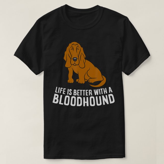 Camiseta Bloodhound Dog Owner Life Is Better With A Bloodho (Diseño del anverso)