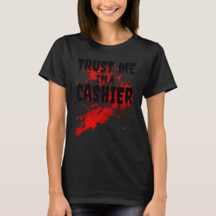 Camiseta Bloody Trust Me Soy Un Cashier Scary Halloween