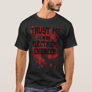 Camiseta Bloody Trust Me soy un ingeniero eléctrico asusta