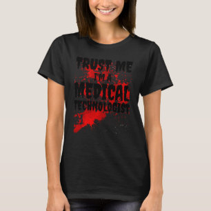 Camiseta Bloody Trust Me Soy Un Tecnólogo Médico Scary H