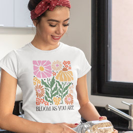 Camiseta Bloom As You Are Boho Floral Inspirador Cita