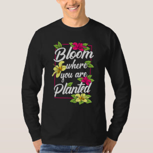 Camiseta Bloom Donde Se Plantan Flores Jardín Gardenin