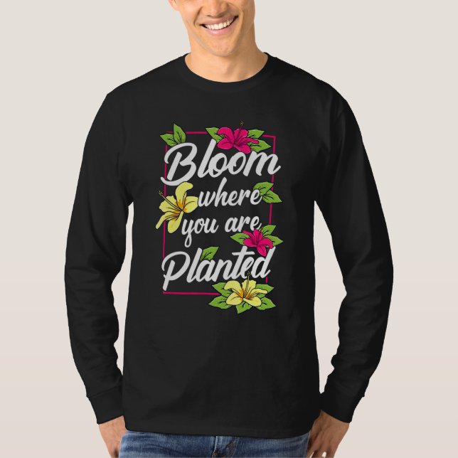 Camiseta Bloom Donde Se Plantan Flores Jardín Gardenin (Anverso)