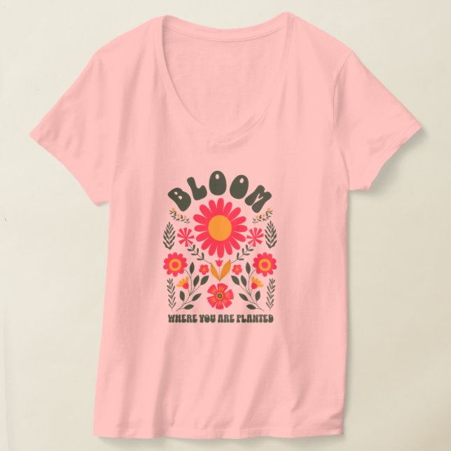 Camiseta Bloom Donde Te Plantan (Distribución )