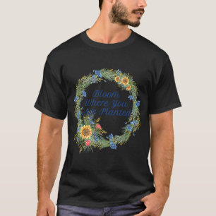 Camiseta Bloom Donde Te Plantan Inspiración Con Sol