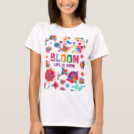 Camiseta Bloom: La vida es buena - Floral Inspiradora vibra