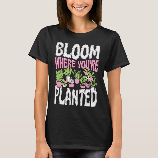 Camiseta Bloom Where You Are Planted Cute Trendy Zen Garden (Anverso)