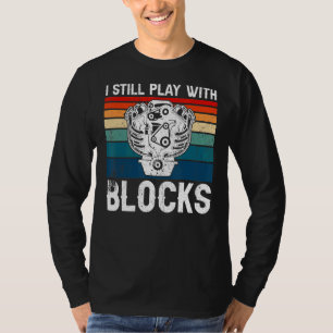 Camiseta Bloque De Motor Que Todavía Rejuego Con Bloques Me