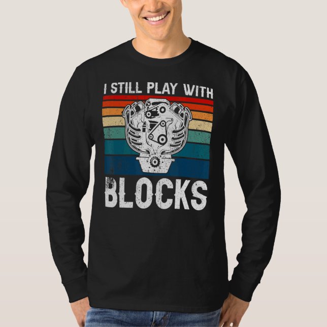 Camiseta Bloque De Motor Que Todavía Rejuego Con Bloques Me (Anverso)