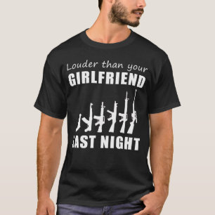 Camiseta ¡Bloquear y cargar! Gun Louder Than Your Girlfrien